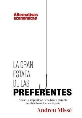 La Gran Estafa de las Preferentes. Abusos e Impunidad de la Banca Durante la Crisis Financiera en España