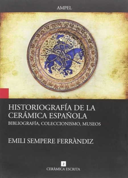 Historiografia de la Cerámica Española. Bibliografia, Coleccionismo, Museos