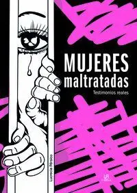 Mujeres Maltratadas. Testimonios Reales