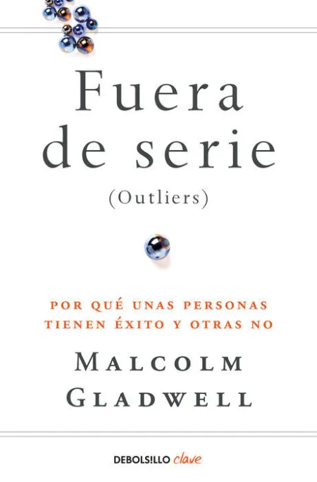 Fuera de Serie. Por que unas Personas Tienen Exito y Otras no
