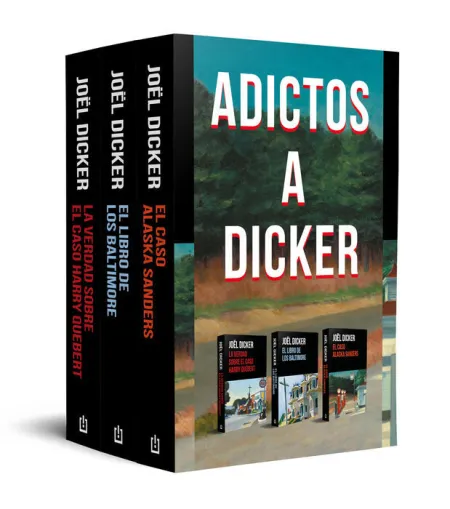 Pack 3Vols Adictos a Dicker: la Verdad Sobre el Caso Harry Quebert/ el Libro de los Baltimore/ el Caso de Alaska Sanders