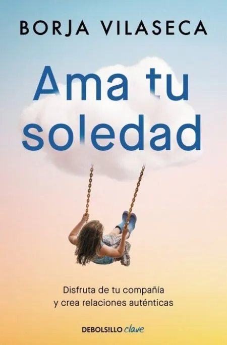 Ama tu Soledad. Muchas Veces la Mejor Compañía la Encuentras Estando Solo