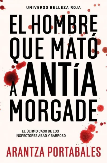 El Hombre que Mató a Antía Morgade (Inspectores Abad y Barroso 3)