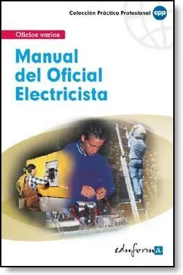 Manual del Oficial Electricista. Oficios Varios Col. practico...
