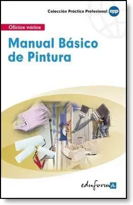 Manual Basico de Pintura. Oficios Varios Col. practico Profesional
