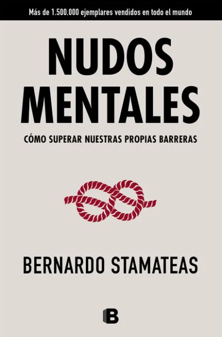Nudos Mentales. Como Superar nuestras Propias Barreras