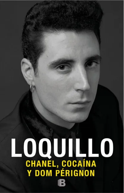 Loquillo. Chanel, Cocaína y Don Perignon