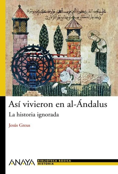 Asi Vivieron en Al-Andalus. La Historia Ignorada