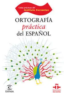 Ortografia Practica del Español. Instituto Cervantes