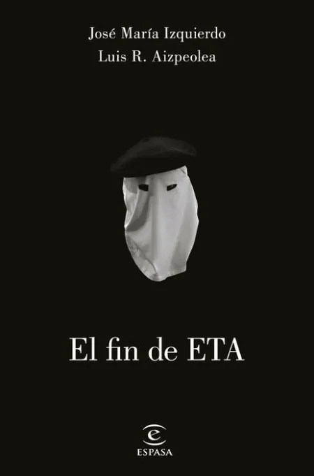 El Fin de Eta. Asi Derroto la Democracia Al Terror