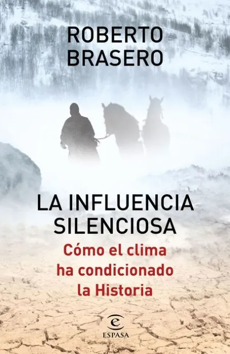 La Influencia Silenciosa. Cómo el Clima Ha Condicionado la Historia