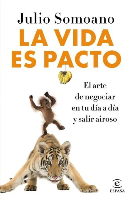 La Vida Es Pacto. El Arte de Negociar en tu Día a Día y Salir Airoso