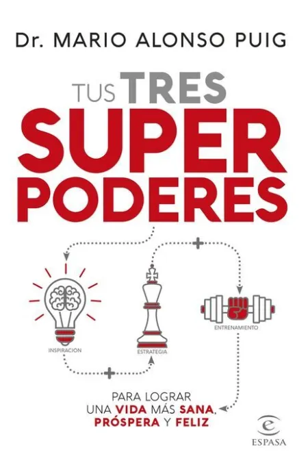 Tus Tres Superpoderes para Lograr una Vida Más Sana, Próspera y Feliz