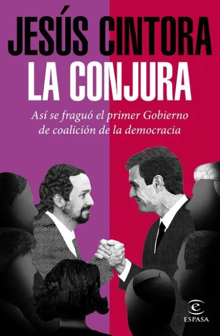 La Conjura. Así se Fraguó el Primer Gobierno de Coalición de la Democracia