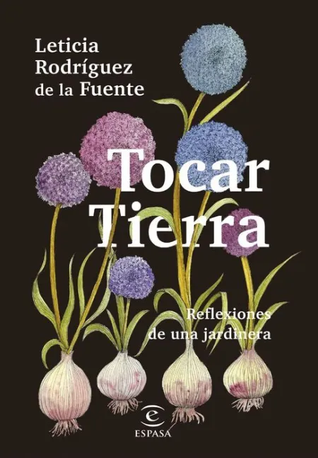 Tocar Tierra. Reflexiones de una Jardinera