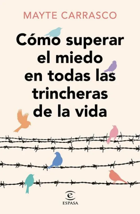 Cómo Superar el Miedo en Todas las Trincheras de la Vida