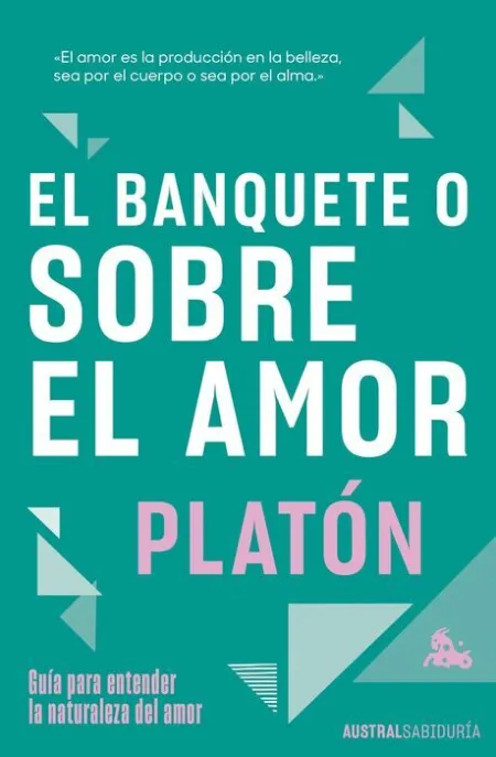 El Banquete o Sobre el Amor