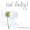 ¡Se Feliz!