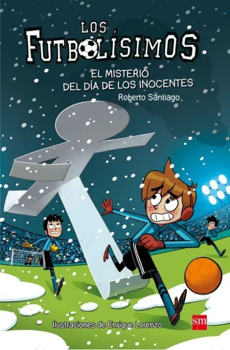 T11 el Misterio del Dia de los Inocentes. Los Futbolisimos/11