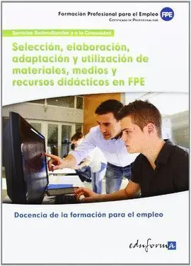 Seleccion, Elaboracion, Adaptacion y Utilizacion de Materiales, Medios y Recursos Didacticos en Fpe