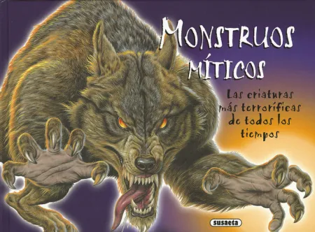 Monstruos Mã?Â­ticos. Las Criaturas Mã?Â¡S Terrorã?Â­ficas de Todos los Tiempos