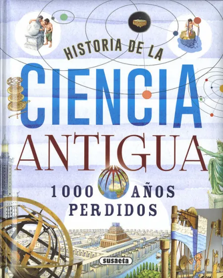 Historia de la Ciencia Antigua. 1000 Años Perdidos Ref. 084-24