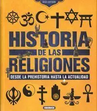 Historia de las Religiones. Desde la Prehistoria Hasta la Actualidad
