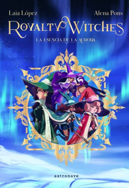 Royalty Witches. La Esencia de la Aurora