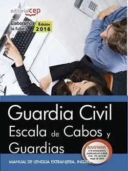 016 Ingles Guardia Civil. Escala de Cabos y Guardias. Manual de Lengua Extranjera (Boe N112 9 Mayo 2016)