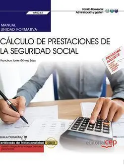 Uf0342 Manual. cálculo de Prestaciones de la Seguridad Social