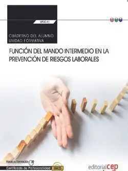 Uf0044 Cuaderno del Alumno. Función del Mando Intermedio en la Prevención de Riesgos Laborales