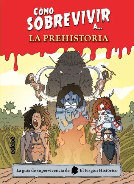 Cómo Sobrevivir a la Prehistoria