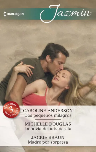 Dos Pequeã?Â±Os Milagros; la Novia del Aristã?Â³Crata; Madre por Sorpresa