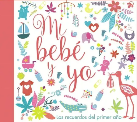 Mi Bebé y yo. Los Recuerdos del Primer Año