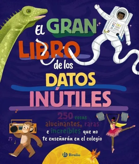 El Gran Libro de los Datos Inutiles 250 Cosas Alucinantes,