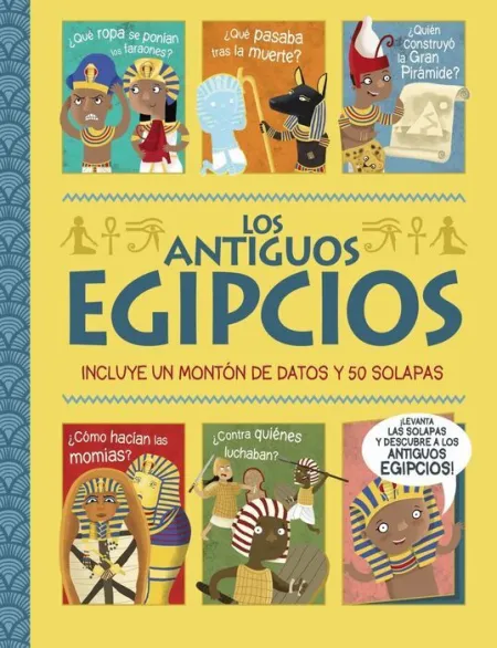 Los Antiguos Egipcios. ¡Un Libro con Solapas!