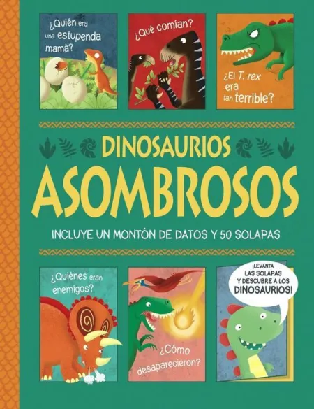 Dinosaurios Asombrosos. ¡Un Libro con Solapas!