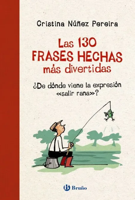 Las 130 Frases Hechas Más Divertidas. ¿De Dónde Viene la Expresión 