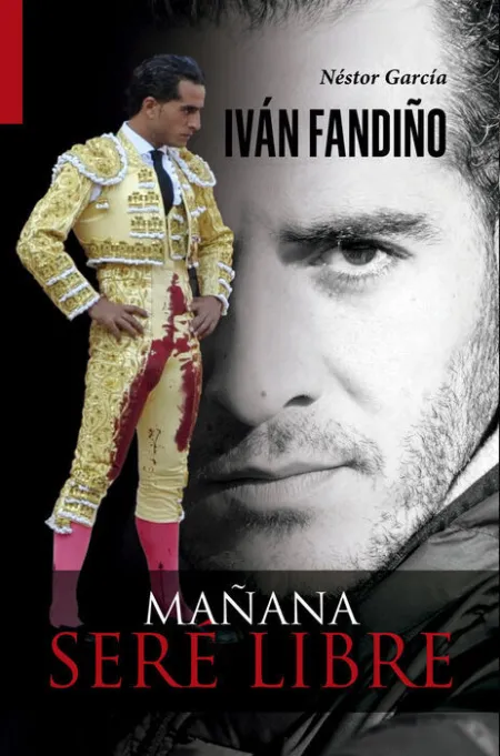 Iván Fandiño. Mañana Seré Libre