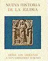Nueva Historia de la Iglesia. Tomo I. De los Orã?Â¡Genes a San Gregorio Magno