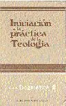 Iniciaciã?Â³N a la Prã?Â¡Ctica de la Teologã?Â¡A. Tomo Iii. Dogmã?Â¡Tica 2