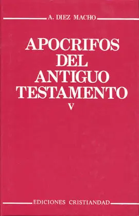 Apocrifos del Antiguo Testamento. Tomo V. Testamentos o Discursos