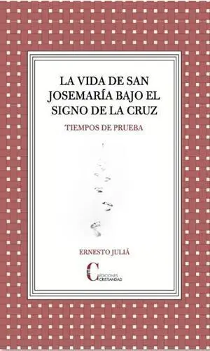 La Vida de San Josemaria Bajo el Signo de la Cruz