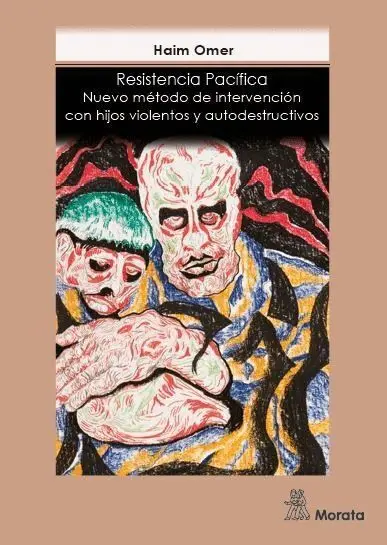 Resistencia Pacifica. Nuevo Metodo de Intervencion con Hijos Violentos y Autodestructivos