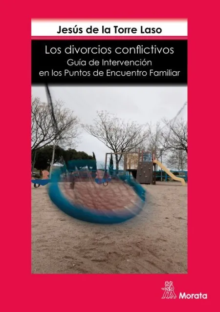 Los Divorcios Conflictivos. Guia de Intervencion en los Puntos de Encuentro Familiar
