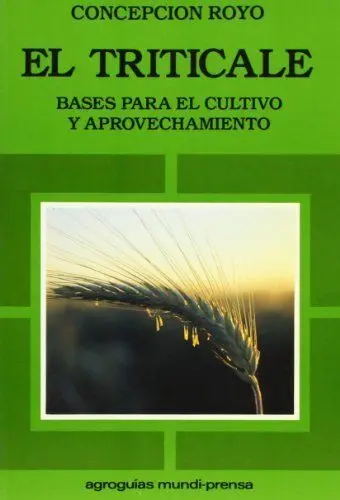 Elã?Â¡Triticale. ã?Â¡Basesã?Â¡Paraã?Â¡Elã?Â¡Cultivoã?Â¡Yã?Â¡Aprovechamiento