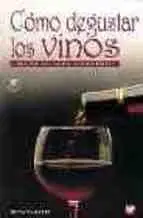 Como Degustar los Vinos. Manual del Catador