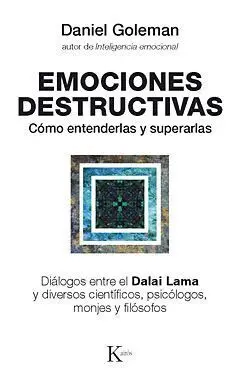 Emociones Destructivas. Como Entenderlas y Superarlas