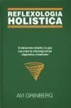 Reflexologia Holistica. El Manual Mas Completo y la Guia Mas Actu
