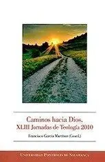 Caminos Hacia Dios. xliii Jornadas de Teologã?Â­a 2010